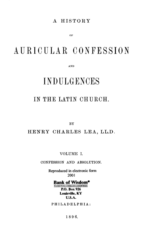 A History of Auricular Confession and Indulgences, Vol. 1 of 3